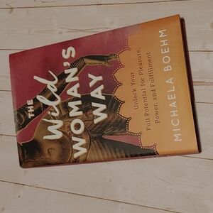 Wild Woman's Way Adult Non Fiction Book By Michaela Boehm
